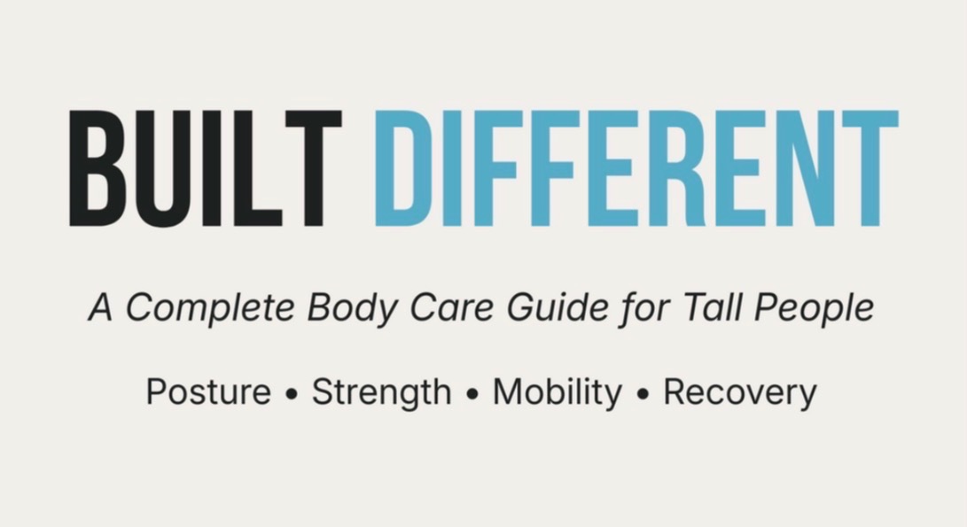 Built Different, a complete body care guide for tall people covering posture, strength, mobility and recovery